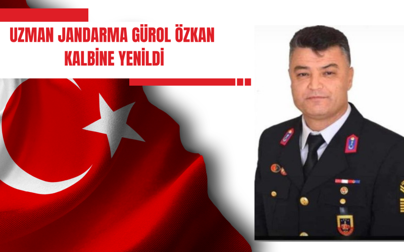UZMAN JANDARMA GÜROL ÖZKAN KALBİNE YENİLDİ