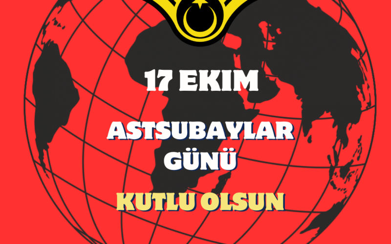 17 EKİM DÜNYA ASTSUBAYLAR GÜNÜ KUTLU OLSUN!